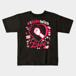 I Side with Love Kids T-Shirt